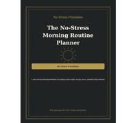 The No-Stress Morning Routine Planner: A Calm Morning Planning Workbook for Building Simple Habits, Energy, Focus, and Better Daily Routines