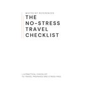 The No-Stress Travel Checklist: A Practical Checklist to Travel Prepared and Stress-free