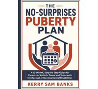 The No-Surprises Puberty Plan: A 12-Month, Step-by-Step Guide for Parents of Autistic Teens and Teens with Intellectual or Developmental Disabilities
