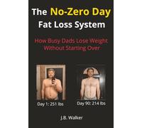 The No-Zero Day Fat Loss System: How Busy Dads Lose Weight Without Starting Over