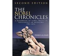 The Nobel Chronicles: A handbook of Nobel Prizes in Physiology or Medicine. 1901-2024 " Second Edition"