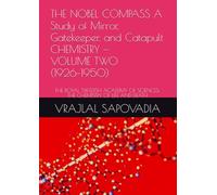 THE NOBEL COMPASS A Study of Mirror, Gatekeeper, and Catapult CHEMISTRY - VOLUME TWO (1926-1950): THE ROYAL SWEDISH ACADEMY OF SCIENCES: THE CHEMISTRY OF LIFE AND DEATH