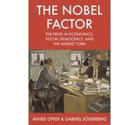 The Nobel Factor : The Prize in Economics, Social Democracy, and the Market Turn