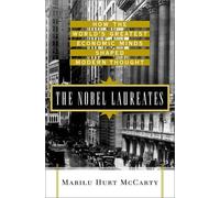 The Nobel Laureates: How the Greatest Economic Minds of Our Time Shaped Modern Thought
