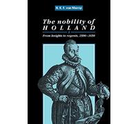 The Nobility of Holland: From Knights to Regents, 1500-1650 (Cambridge Studies in Early Modern History)