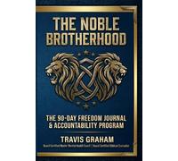 The Noble Brotherhood: The 90-Day Freedom Journal & Accountability Program