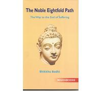 The Noble Eightfold Path: The Way to the End of Suffering