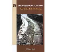 The Noble Eightfold Path: Way to the End of Suffering
