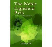 The Noble Eightfold Path: Way to the End of Suffering