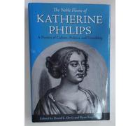 The Noble Flame of Katherine Philips: A Poetics of Culture, Politics, and Friendship (Medieval & Renaissance Literary Studies)