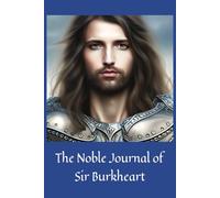 The Noble Journal of Sir Burkheart: Write My Story A Creative Writing Project, Medieval Knights, Notebook 119 Lined Pages, 6 x 9