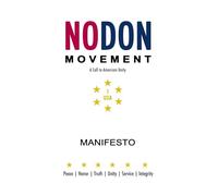 THE NODON MOVEMENT MANIFESTO: A Call to American Unity: A Movement for Peace, Honor, Truth, Unity, Service, and Integrity