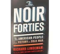 The Noir Forties: The American People from Victory to Cold War
