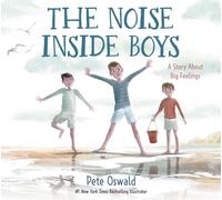 The Noise Inside Boys: A Story About Big Feelings by Pete Oswald (English) Hardc