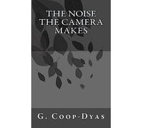 The Noise The Camera Makes: Volume 1 (Eight Weeks)