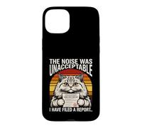 The Noise Was Unacceptable Funny Cat Owner Case for iPhone 15 Plus