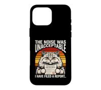 The Noise Was Unacceptable Funny Cat Owner Case for iPhone 16 Pro Max
