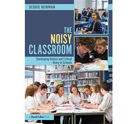 The Noisy Classroom – Developing Debate and Critical Oracy in Schools