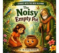 The Noisy Empty Pot (Stories with the Wise Old Man)