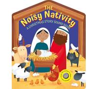 The Noisy Nativity: A Christmas story sound book.