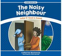 The Noisy Neighbour: Luke 11 - God is Good (Stories from Jesus)