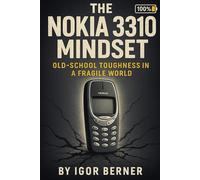 The Nokia 3310 Mindset Old-School Toughness in a Fragile World: Why True Strength Isn’t About Perfection but About Showing Up Every Single Day
