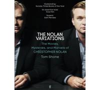 The Nolan Variations : The Movies, Mysteries, and Marvels of Christopher Nolan