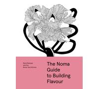 The Noma Guide to Building Flavour