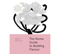 The Noma Guide to Building Flavour (Foundations of Flavor)