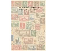 The Nomad’s Itinerary The Vintage Postage Stamp Edition: Cross-Border Logistics, Expense, & Travel Logbook