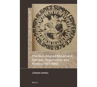 The Non-Aligned Movement: Genesis, Organization and Politics (1927-1992): 5 (New Perspectives on the Cold War, 5)