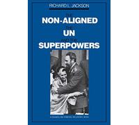 The Non-Aligned, the UN, and the Superpowers