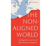 The Non-Aligned World : Striking Out in an Era of Great Power Competition
