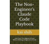 The Non-Engineer's Claude Code Playbook: How I Run 10 AI Agents at Once Without Writing a Single Line of Code