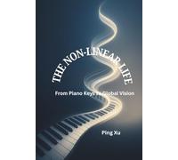 The Non-Linear Life: From Piano Keys to Global Vision (Auntie Ping Bilingual Thinking Series 萍阿姨雙語思維系列)