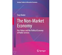 The Non-Market Economy: Use-Values and the Political Economy of Public Services (Springer Studies in Alternative Economics)