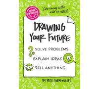 The Non-Obvious Guide to Drawing Your Future: Solve Problems, Explain Ideas, Sell Anything,