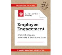 The Non-Obvious Guide To Employee Engagement (For Millennials, Boomers And Everyone Else): (For Millennials, Boomers & Everyone Else): 2 (Non-Obvious Guides, 2)