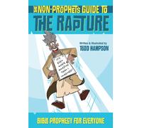 The Non-Prophet's Guide to the Rapture : Bible Prophecy for Everyone