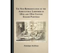 The Non-Representation of the Agricultural Labourers in 18th and 19th Century English Paintings