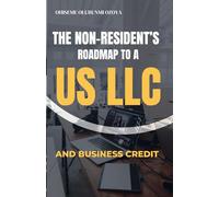 THE NON-RESIDENT’S ROADMAP TO A US LLC & BUSINESS CREDIT