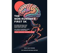 The Non-Runner's First 5K: An 8-Week Run-Walk Plan & Psychology Guide for People Who Start Over