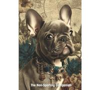 The Non-Sporting Companion: A Dog Lover’s Notebook Featuring All the AKC Non-Sporting Breeds