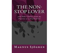 The Non-Stop Lover: and other stories from my practice as a Psychiatrist