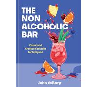 The Nonalcoholic Bar: Classic and Creative Cocktails for Everyone
