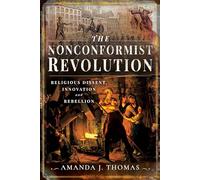 The Nonconformist Revolution: Religious Dissent, Innovation and Rebellion