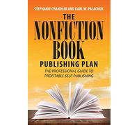 The Nonfiction Book Publishing Plan: The Professional Guide to Profitable Self-Publishing (Author Success Path Series by the Nonfiction Authors Association)
