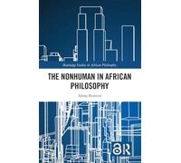 The Nonhuman in African Philosophy (Routledge Studies in African Philosophy)