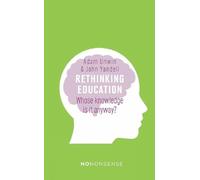 The NoNonsense Guide to Rethinking Education: Whose knowledge is it anyway? (No-Nonsense Guides)