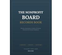 The Nonprofit Board Records Book: Meeting Minutes, Written Resolutions, Conflict-of-Interest Disclosures & Annual Compliance for 501(c)(3) Boards | 104 Pages